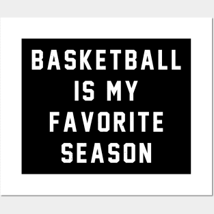 Basketball is my favorite season Posters and Art